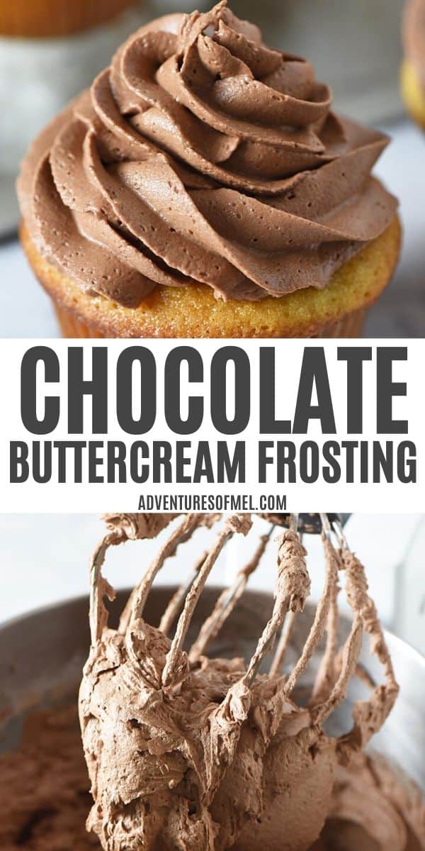 double image with top image of chocolate frosting swirled on yellow cupcake, middle text of Chocolate Buttercream Frosting from AdventuresofMel.com, and bottom image of chocolate frosting on KitchenAid mixer whisk