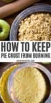 double image of how to keep pie crust from burning, including unbaked apple crumb pie with pie shield, apples, and rolling pin; unbaked pie crust in pie plate with metal pie shield