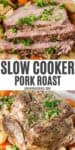 2 photo collage showing, top: slow cooker pork roast sliced up on a bed of fresh cooked root vegetables on a small blue plate; bottom: freshly cooked Crock Pot pork roast on a bed of fresh root veggies on a large white decorative plate